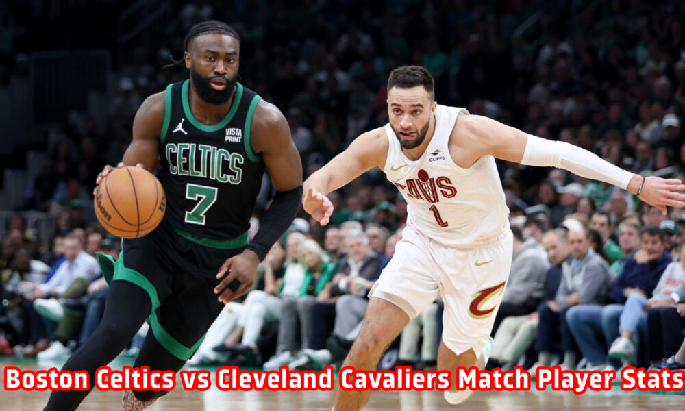 Boston Celtics vs Cleveland Cavaliers Match Player Stats