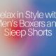 Relax in Style with Men’s Boxers and Sleep Shorts